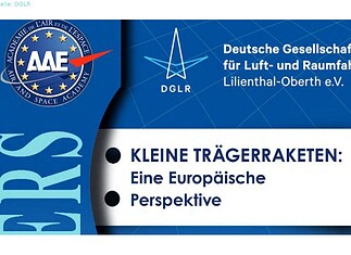 Die Deutsche Gesellschaft für Luft- und Raumfahrt (DGLR) und die französische Akademie für Luft- und Raumfahrt (L’académie de l’air et de l’espace, AAE) lenken Blick auf kleine Raketen